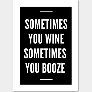 Sometimes You Wine Sometimes You Booze - Funny Posters and Art